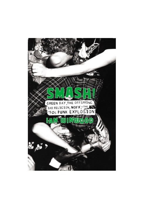 Smash!: Green Day, The Offspring, Bad Religion, NOFX, and the '90s Punk Explosion
