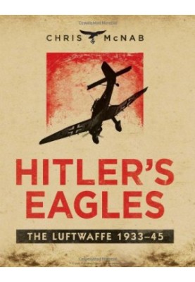 Hitler's Eagles: The Luftwaffe 1933-45