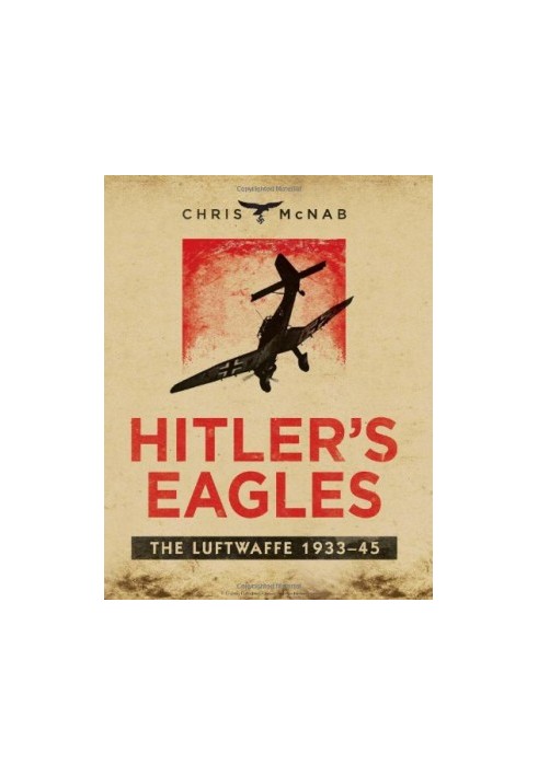 Hitler's Eagles: The Luftwaffe 1933-45