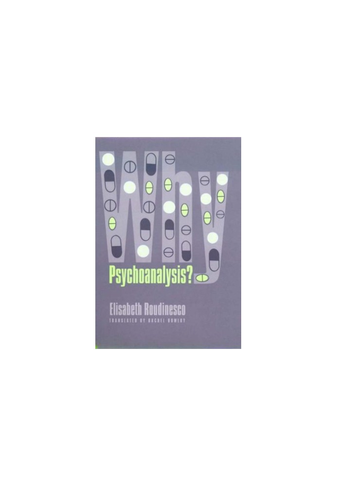 Why Psychoanalysis? (European Perspectives: A Series in Social Thought and Cultural Criticism)
