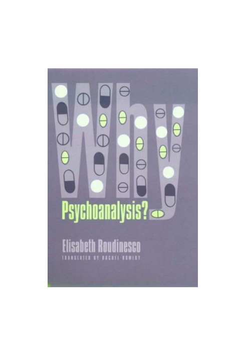 Why Psychoanalysis? (European Perspectives: A Series in Social Thought and Cultural Criticism)