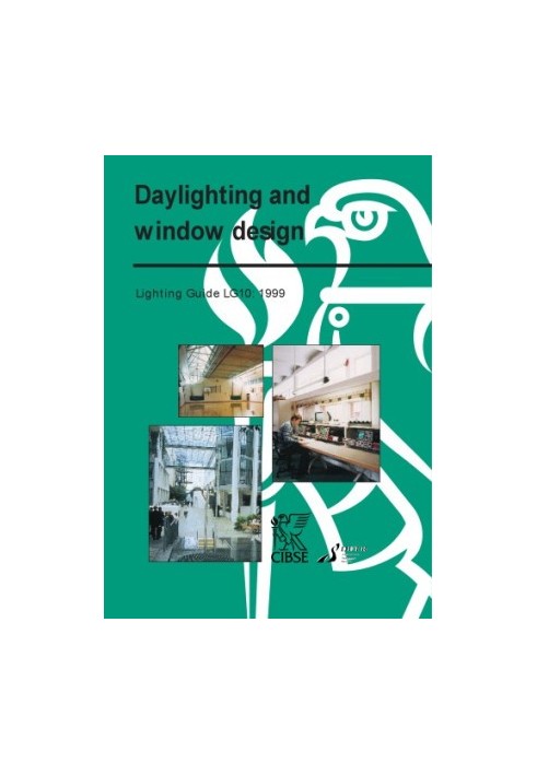 Daylighting and Window Design (Lighting Guide LG10: 1999)