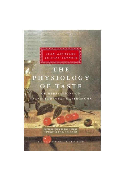 The Physiology of Taste, Or, Meditations on Transcendental Gastronomy