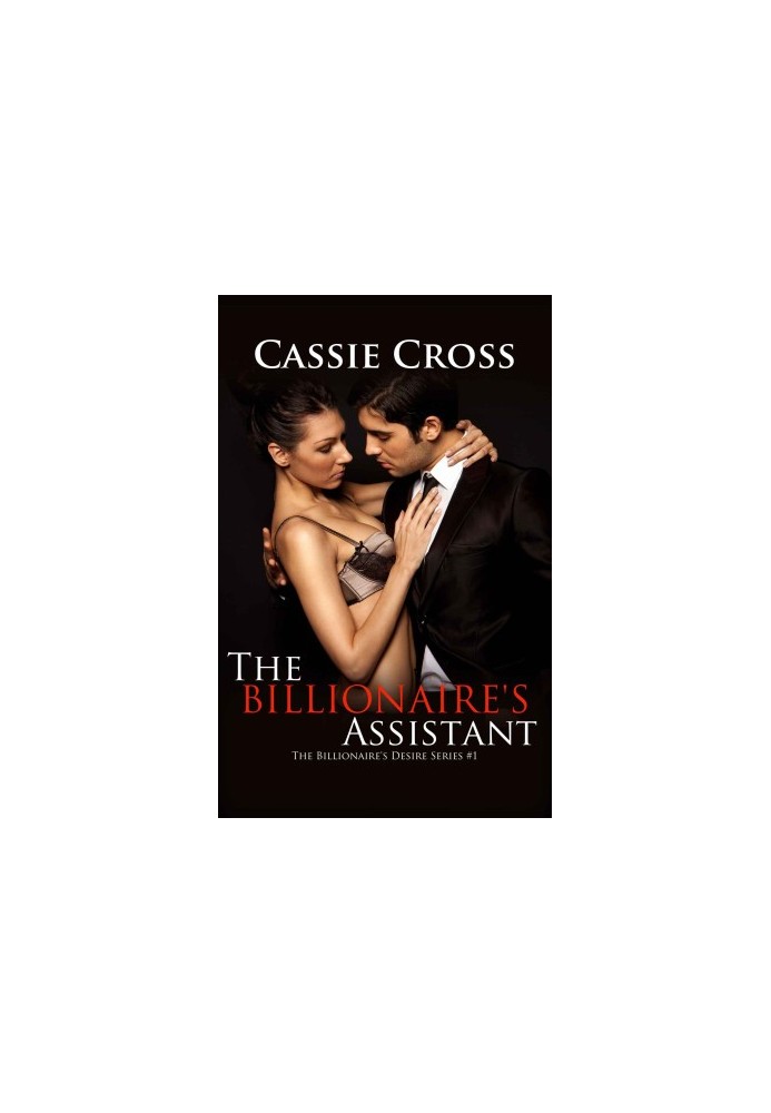 [The Billionaire's Desire 01] • The Billionaire's Assistant