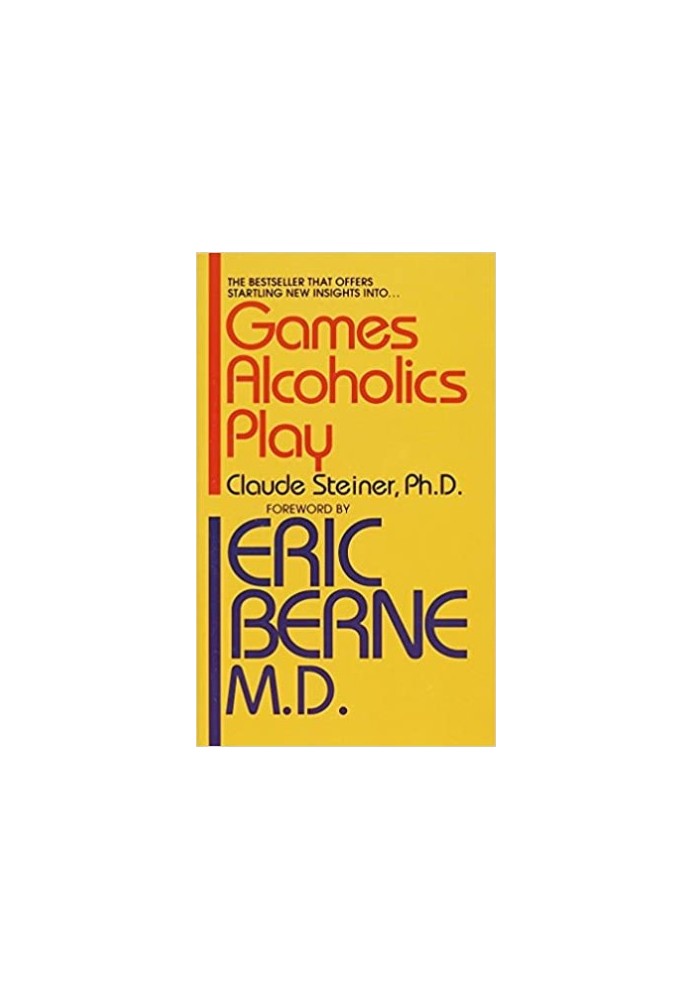 Games Alcoholics Play: The Analysis of Life Scripts