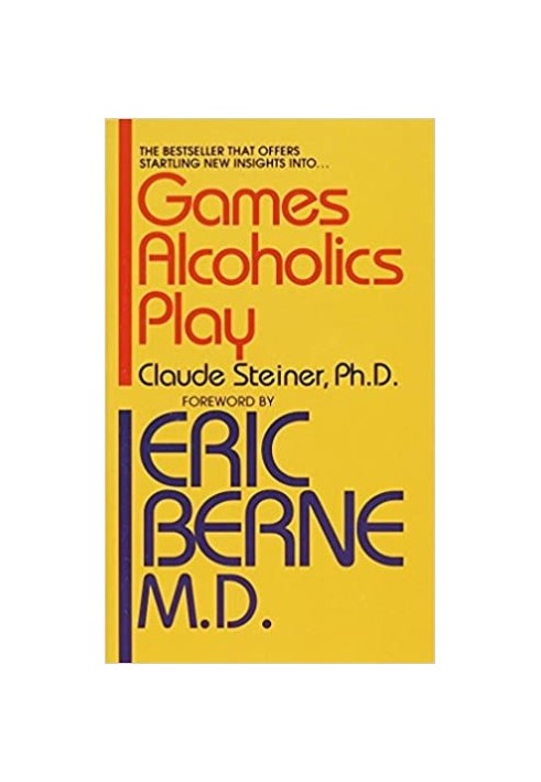 Games Alcoholics Play: The Analysis of Life Scripts