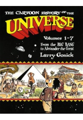 The Cartoon History of the Universe: Volumes 1-7: From the Big Bang to Alexander the Great