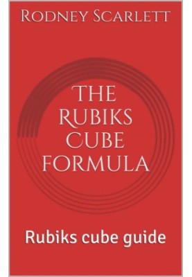 The Rubiks Cube formula Rubiks Cube guide