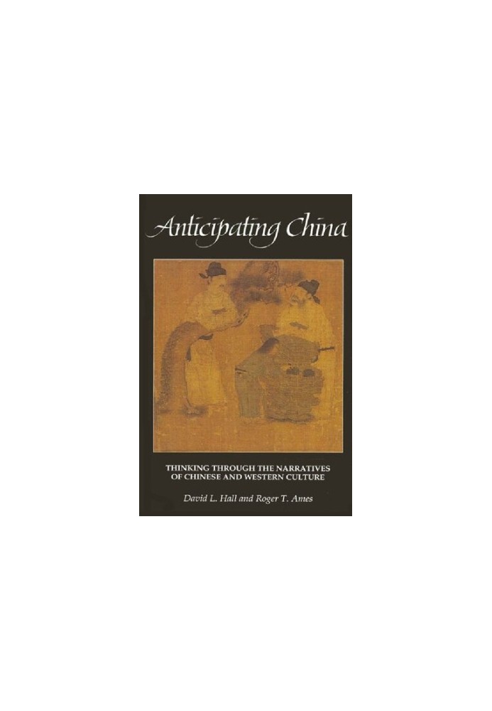 Anticipating China: Thinking through the Narratives of Chinese and Western Culture