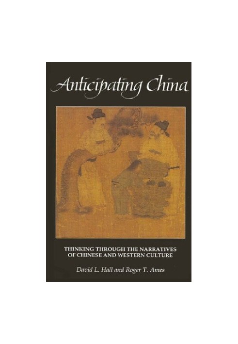 Anticipating China: Thinking through the Narratives of Chinese and Western Culture