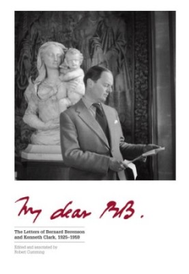 My dear BB ...: the letters of Bernard Berenson and Kenneth Clark, 1925-1959