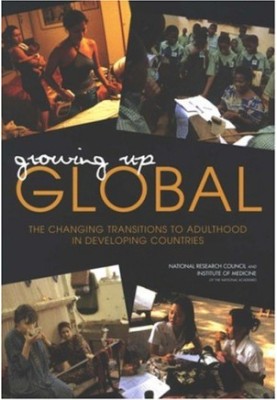 Growing Up Global: The Changing Transitions to Adulthood in Developing Countries