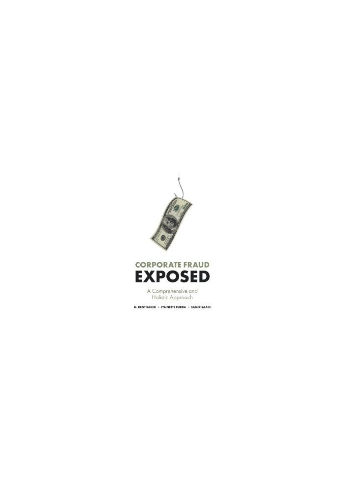 Corporate Fraud Exposed : A Comprehensive and Holistic Approach