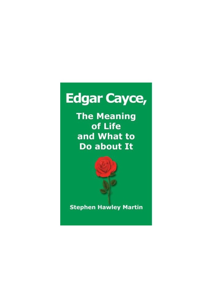 Edgar Cayce, The Meaning of Life and What to Do About It