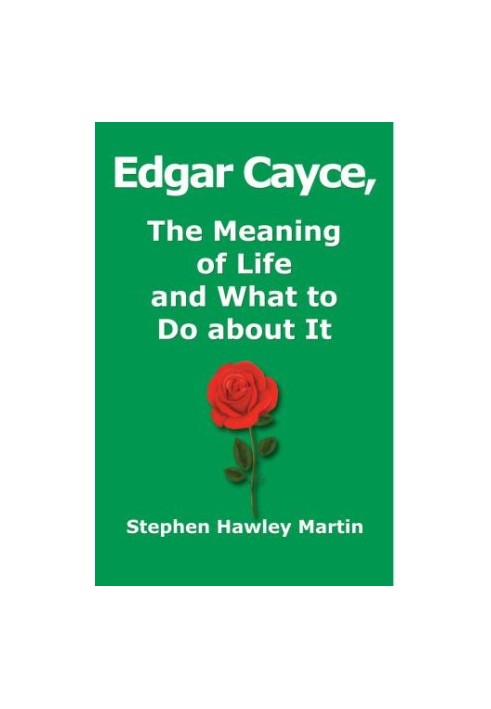 Edgar Cayce, The Meaning of Life and What to Do About It