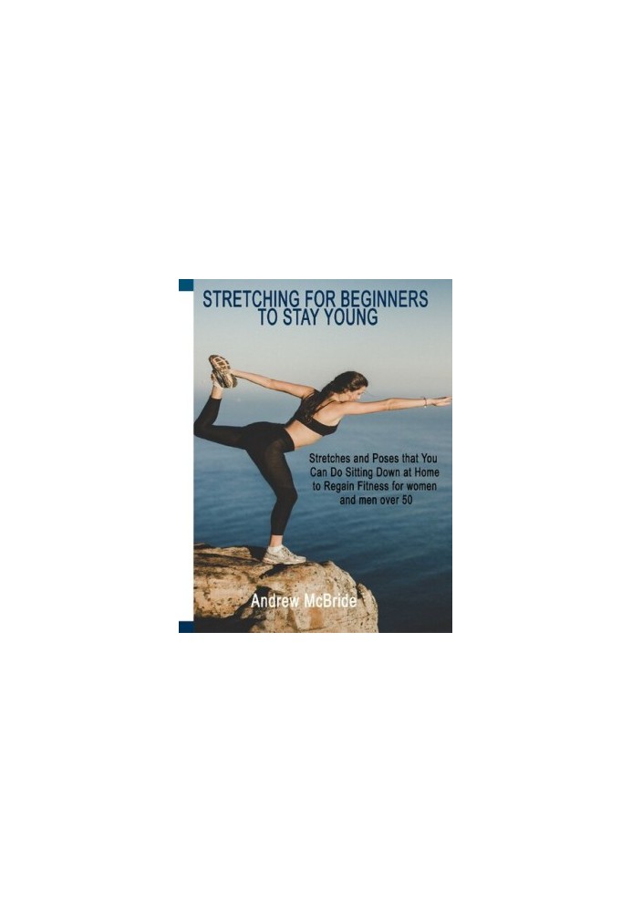 STRETCHING FOR BEGINNERS TO STAY YOUNG: Stretches and Poses that You Can Do Sitting Down at Home to Regain Fitness for women 