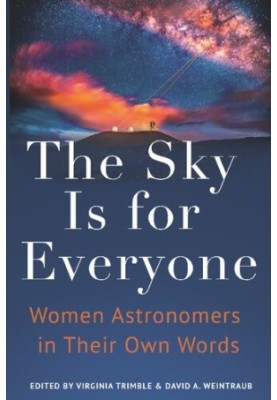 The Sky Is for Everyone: Women Astronomers in Their Own Words