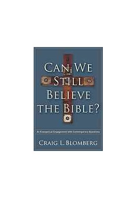 Can we still believe the Bible? : an evangelical engagement with contemporary questions