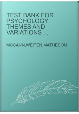 TEST BANK for Psychology Themes and Variations 6th Edition by McCann, Weiten & Matheson.