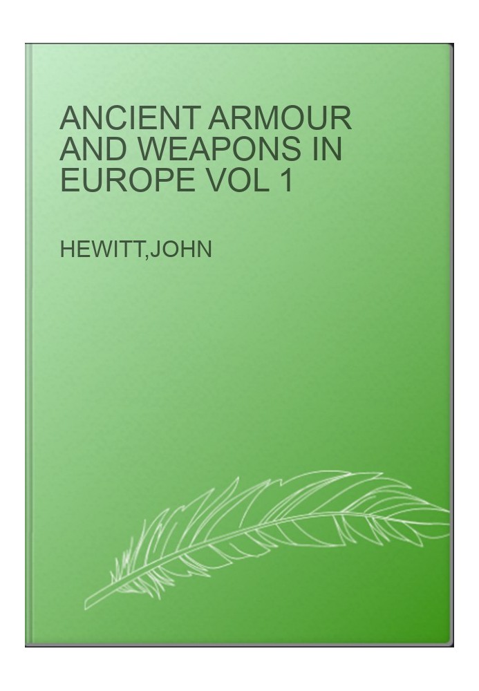 Ancient Armour and Weapons in Europe Vol 1