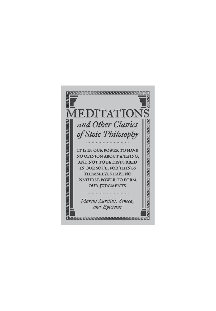 Meditations and Other Classics of Stoic Philosophy