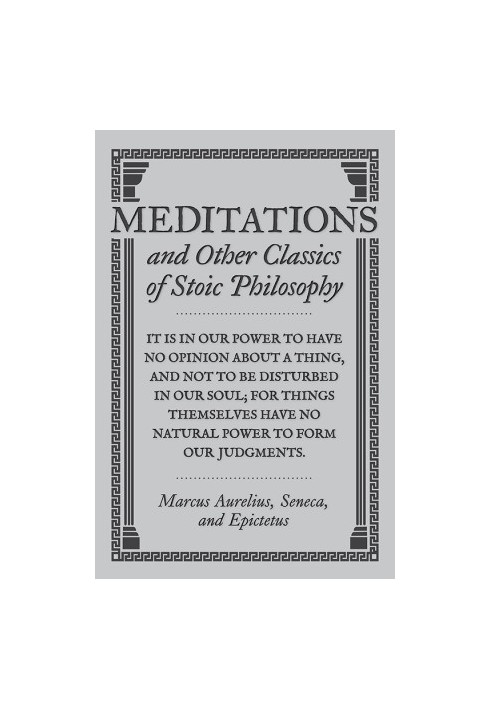 Meditations and Other Classics of Stoic Philosophy
