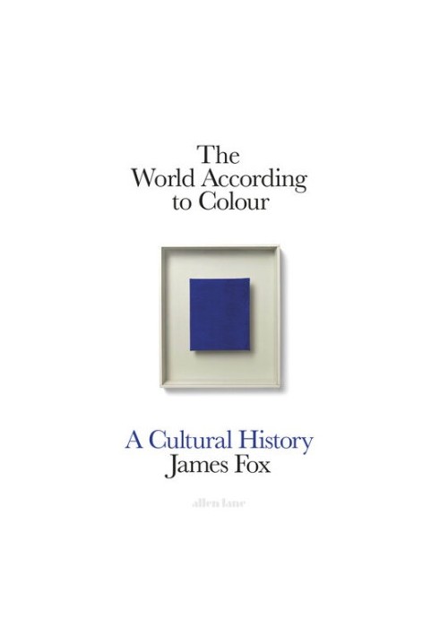 The World According to Colour: A Cultural History