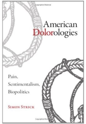 American Dolorologies: Pain, Sentimentalism, Biopolitics