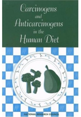Carcinogens and Anticarcinogens in the Human Diet: A Comparison of Naturally Occurring and Synthetic Substances