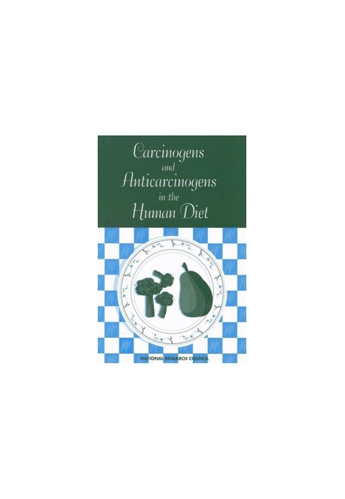 Carcinogens and Anticarcinogens in the Human Diet: A Comparison of Naturally Occurring and Synthetic Substances