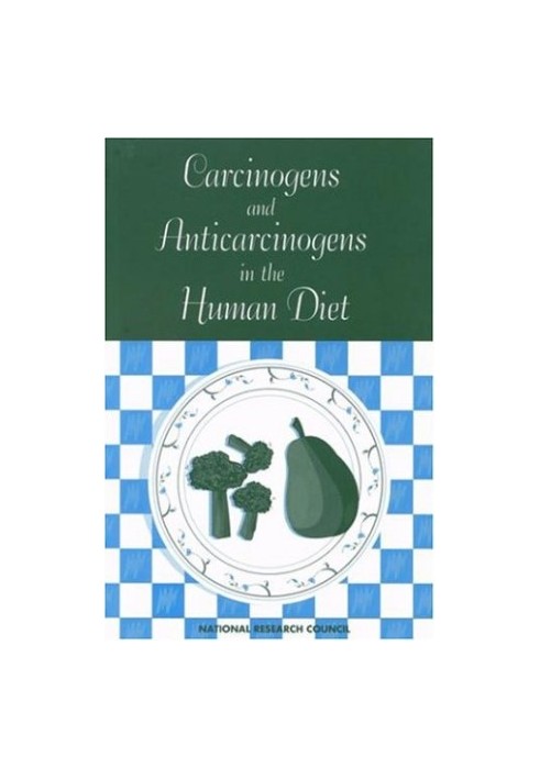 Carcinogens and Anticarcinogens in the Human Diet: A Comparison of Naturally Occurring and Synthetic Substances