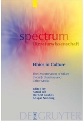 Ethics in Culture: The Dissemination of Values through Literature and Other Media (Spectrum Literaturwissenschaft Spectrum Li