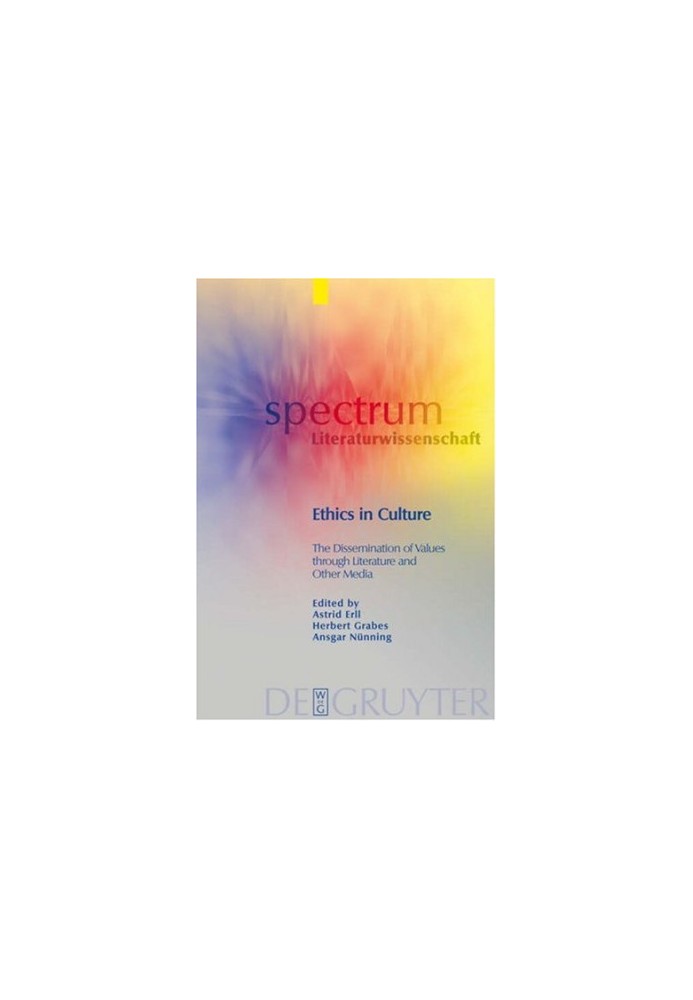 Ethics in Culture: The Dissemination of Values through Literature and Other Media (Spectrum Literaturwissenschaft Spectrum Li
