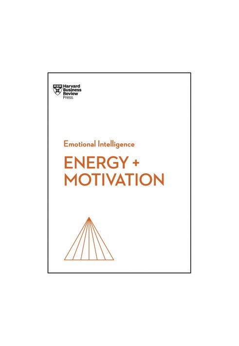 Energy + Motivation (HBR Emotional Intelligence Series)