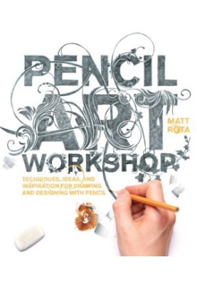 Pencil art workshop - techniques, ideas, and inspiration for drawing and de