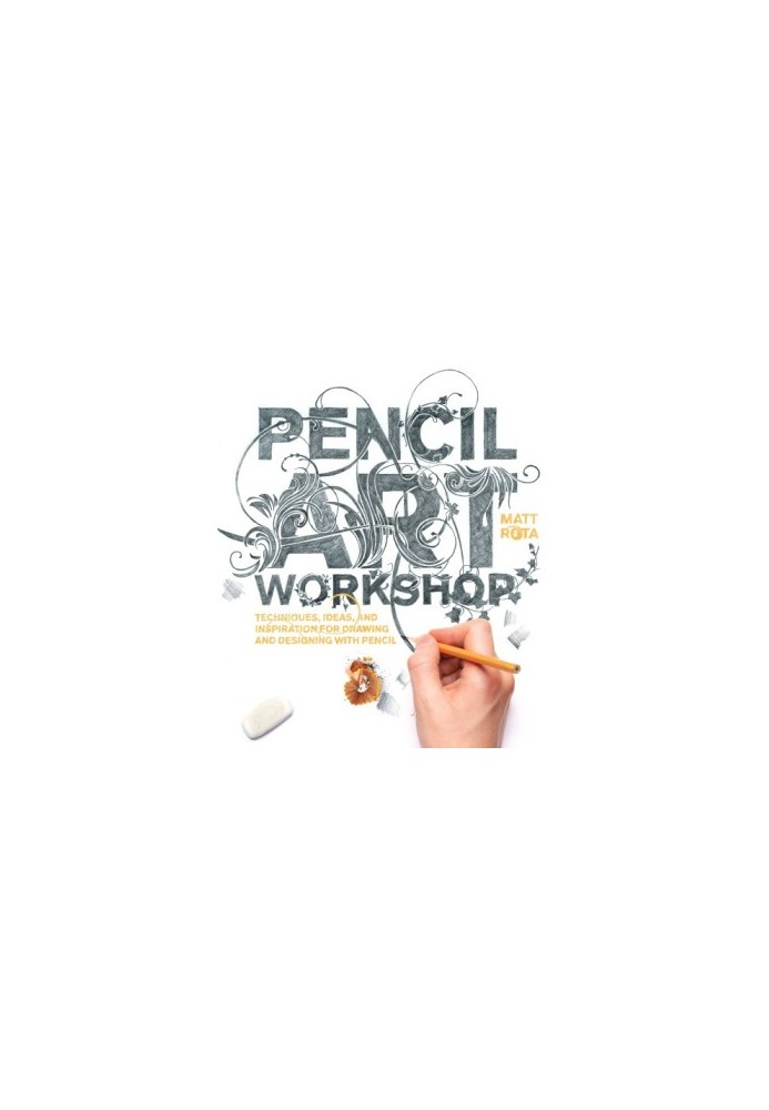 Pencil art workshop - techniques, ideas, and inspiration for drawing and de