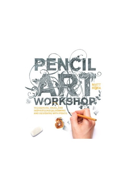 Pencil art workshop - techniques, ideas, and inspiration for drawing and de