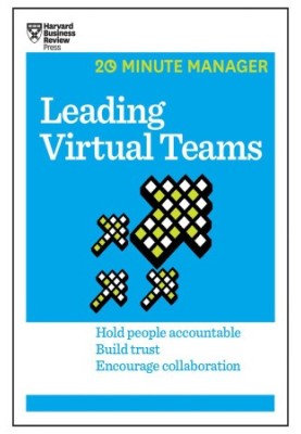 Leading Virtual Teams (HBR 20-Minute Manager Series)