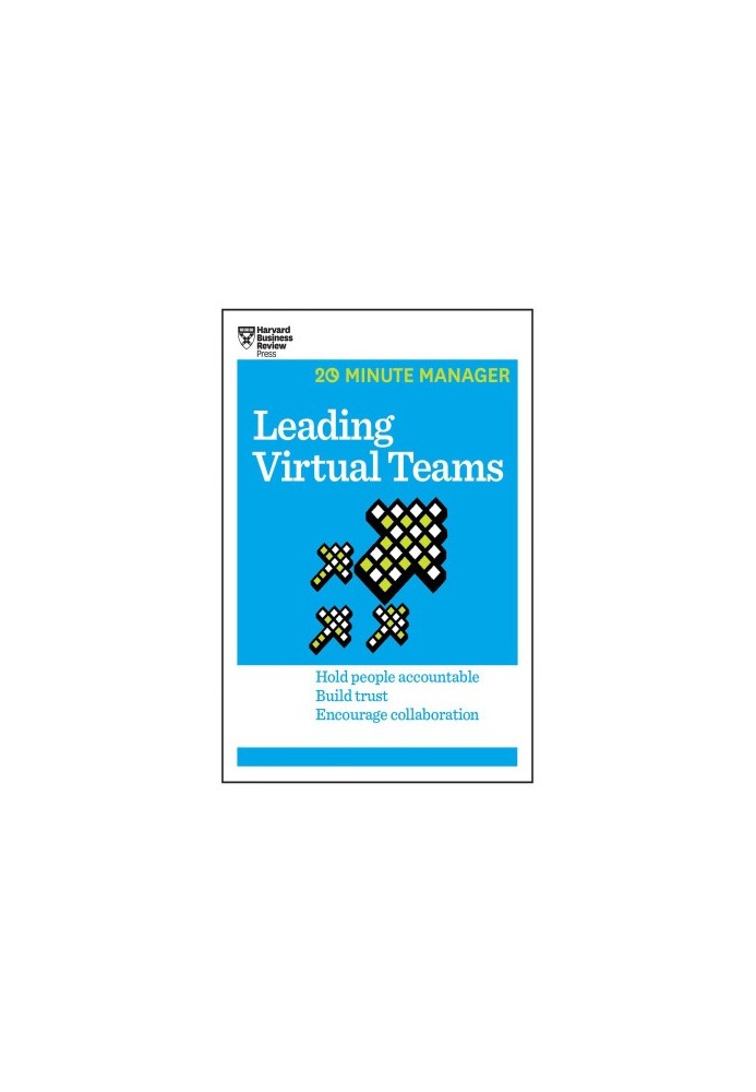 Leading Virtual Teams (HBR 20-Minute Manager Series)