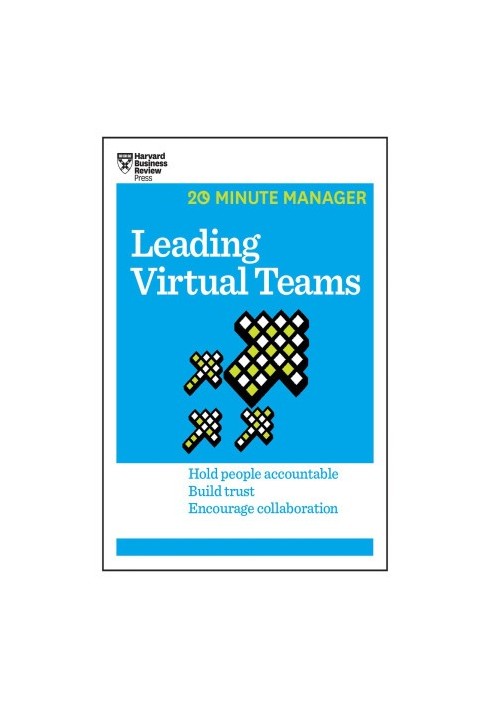 Leading Virtual Teams (HBR 20-Minute Manager Series)