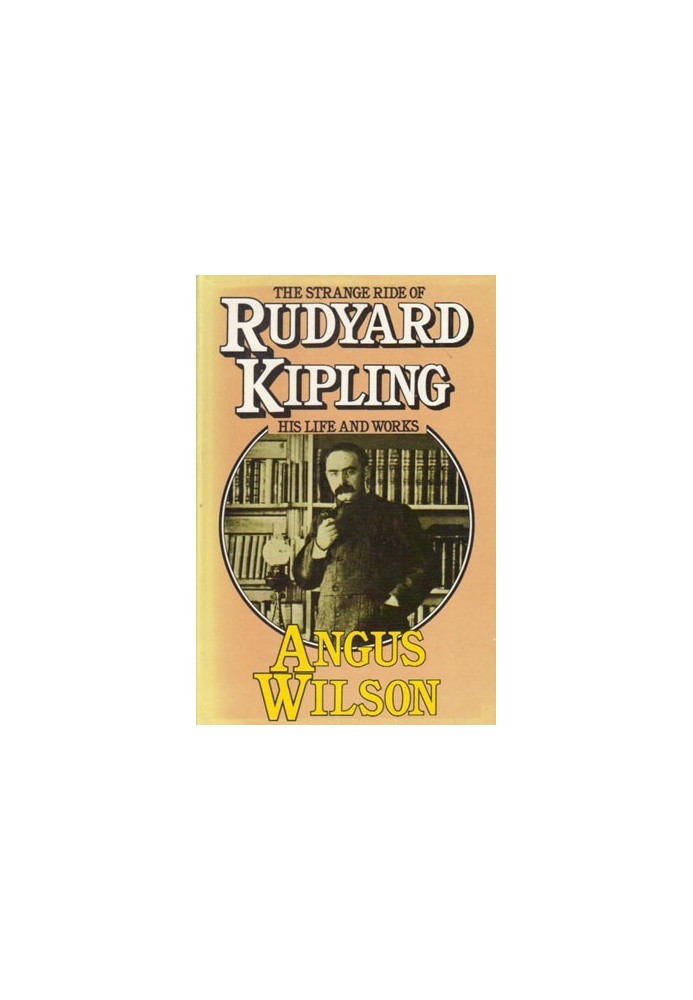 The Strange Ride of Rudyard Kipling: His Life and Work