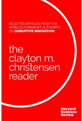 The Clayton M. Christensen Reader