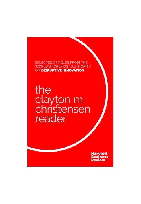 The Clayton M. Christensen Reader