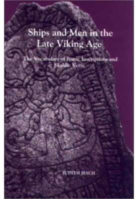 Ships and Men in the Late Viking Age: The Vocabulary of Runic Inscriptions and Skaldic Verse