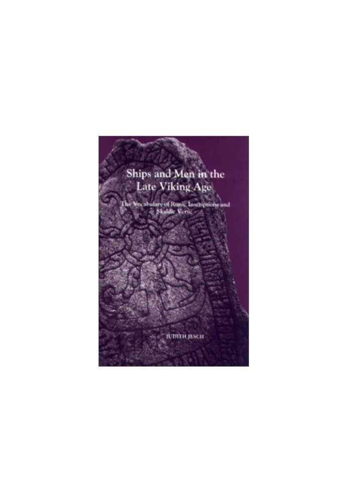 Ships and Men in the Late Viking Age: The Vocabulary of Runic Inscriptions and Skaldic Verse