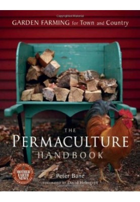 The Permaculture Handbook: Garden Farming for Town and Country
