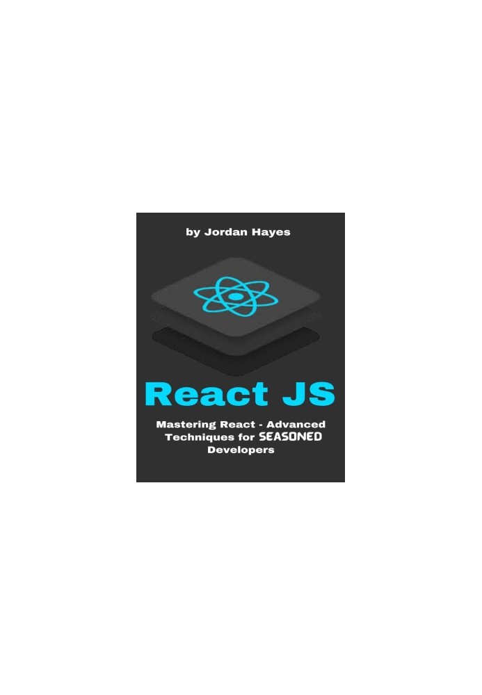 ReactJS: Mastering React - Advanced Techniques for Seasoned Developers