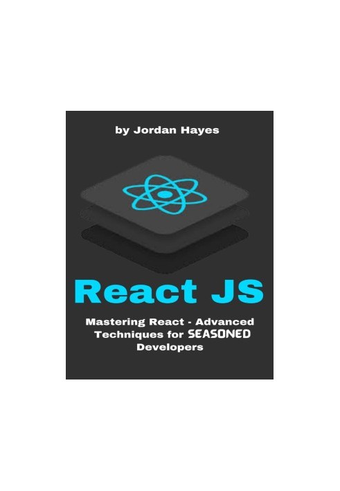 ReactJS: Mastering React - Advanced Techniques for Seasoned Developers
