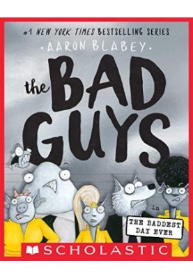 The Bad Guys in the Baddest Day Ever (The Bad Guys 10)