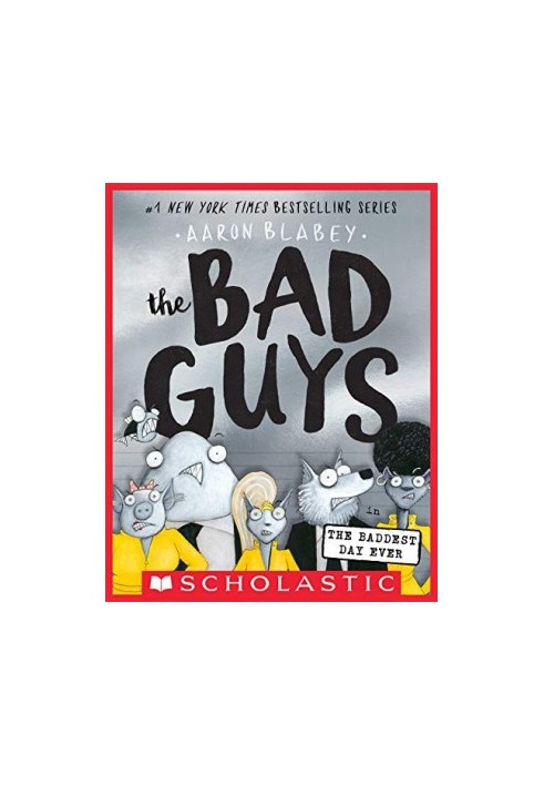 The Bad Guys in the Baddest Day Ever (The Bad Guys 10)
